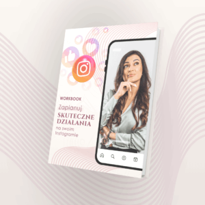 Workbook „Zaplanuj skuteczne działania na swoim Instagramie.”