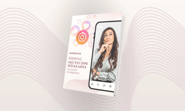 Workbook „Zaplanuj skuteczne działania na swoim Instagramie.”